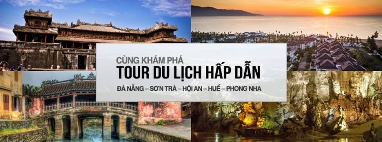 Tour du lịch Huế – Phong Nha – Lăng Cô – Ngũ Hành Sơn – Hội An – Bà Nà